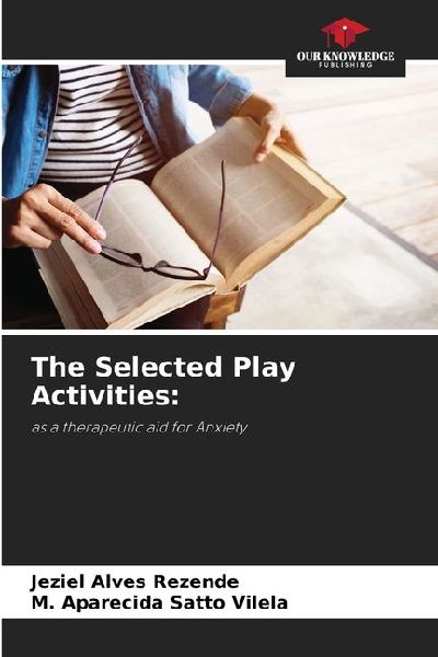 The Selected Play Activities:: as a therapeutic aid for Anxiety