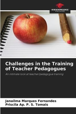 Challenges in the Training of Teacher Pedagogues: An intimate look at teacher/pedagogue training