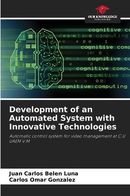 Development of an Automated System with Innovative Technologies: Automatic control system for video management at C.U UAEM V.M