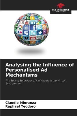 Analysing the Influence of Personalised Ad Mechanisms: The Buying Behaviour of Individuals in the Virtual Environment