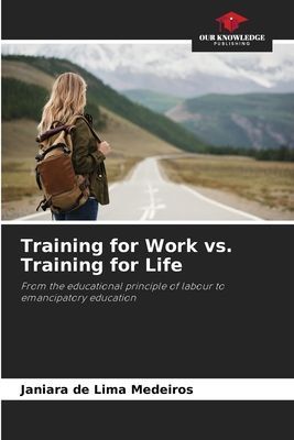 Training for Work vs. Training for Life: From the educational principle of labour to emancipatory education