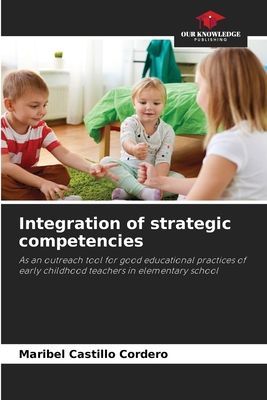 Integration of strategic competencies: As an outreach tool for good educational practices of early childhood teachers in elementary school