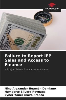 Failure to Report IEP Sales and Access to Finance: A Study of Private Educational Institutions