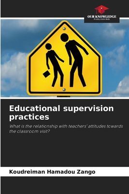Educational supervision practices: What is the relationship with teachers attitudes towards the classroom visit?