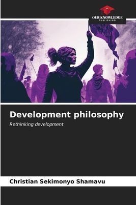 Development philosophy: Rethinking development