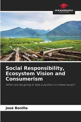 Social Responsibility, Ecosystem Vision and Consumerism: When are we going to take a position on these issues?