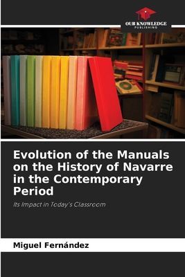 Evolution of the Manuals on the History of Navarre in the Contemporary Period: Its Impact in Todays Classroom