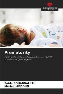 Prematurity: Epidemiological aspects and risk factors at Sétif University Hospital, Algeria