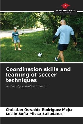 Coordination skills and learning of soccer techniques: Technical preparation in soccer