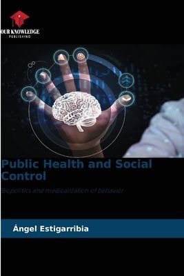 Public Health and Social Control: Biopolitics and medicalization of behavior