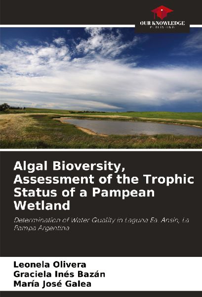 Algal Bioversity, Assessment of the Trophic Status of a Pampean Wetland: Determination of Water Quality in Laguna Ea. Ansín, La Pampa Argentina