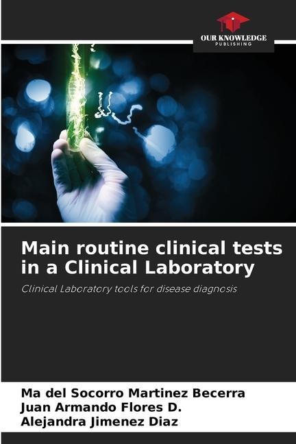 Main routine clinical tests in a Clinical Laboratory: Clinical Laboratory tools for disease diagnosis