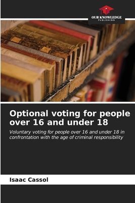 Optional voting for people over 16 and under 18: Voluntary voting for people over 16 and under 18 in confrontation with the age of criminal responsibility