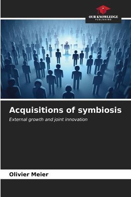Acquisitions of symbiosis: External growth and joint innovation