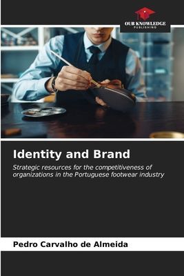 Identity and Brand: Strategic resources for the competitiveness of organizations in the Portuguese footwear industry