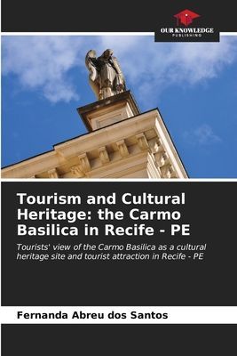 Tourism and Cultural Heritage: the Carmo Basilica in Recife - PE: Tourists view of the Carmo Basilica as a cultural heritage site and tourist attraction in Recife - PE