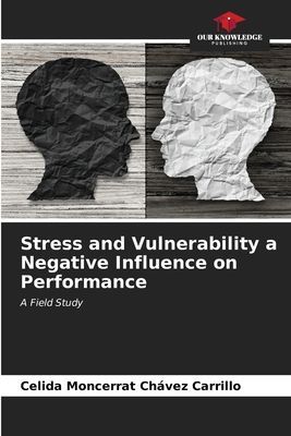 Stress and Vulnerability a Negative Influence on Performance: A Field Study
