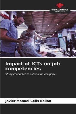Impact of ICTs on job competencies: Study conducted in a Peruvian company