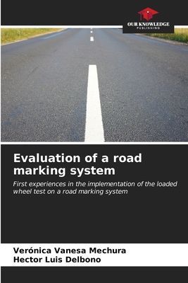 Evaluation of a road marking system: First experiences in the implementation of the loaded wheel test on a road marking system