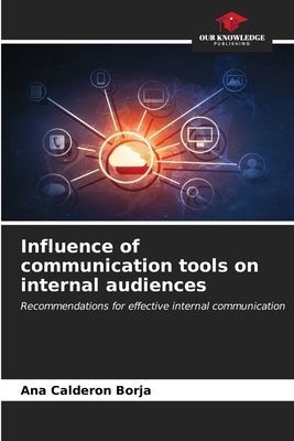Influence of communication tools on internal audiences: Recommendations for effective internal communication