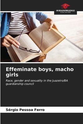 Effeminate boys, macho girls: Race, gender and sexuality in the Juazeiro/BA guardianship council