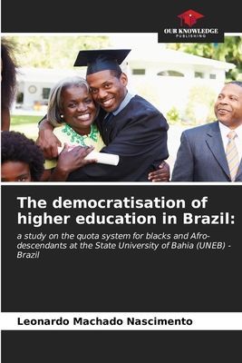 The democratisation of higher education in Brazil:: a study on the quota system for blacks and Afro-descendants at the State University of Bahia (UNEB) - Brazil