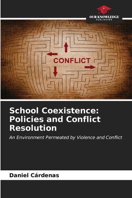 School Coexistence: Policies and Conflict Resolution: An Environment Permeated by Violence and Conflict