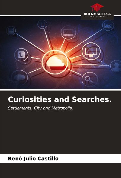 Curiosities and Searches.: Settlements, City and Metropolis.
