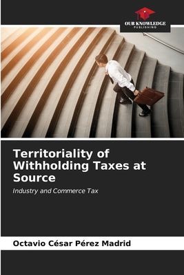 Territoriality of Withholding Taxes at Source: Industry and Commerce Tax