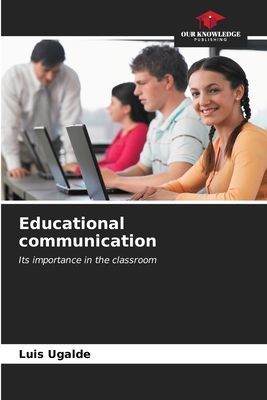 Educational communication: Its importance in the classroom