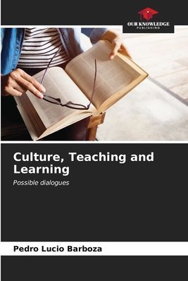Culture, Teaching and Learning: Possible dialogues