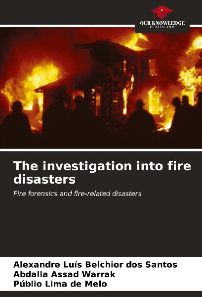The investigation into fire disasters: Fire forensics and fire-related disasters
