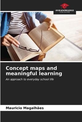 Concept maps and meaningful learning: An approach to everyday school life