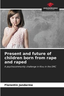 Present and future of children born from rape and raped: A psychocommunity challenge in Kivu in the DRC