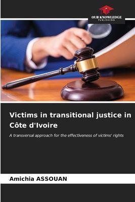 Victims in transitional justice in Côte dIvoire: A transversal approach for the effectiveness of victims rights