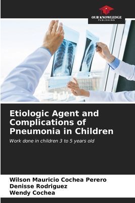 Etiologic Agent and Complications of Pneumonia in Children: Work done in children 3 to 5 years old