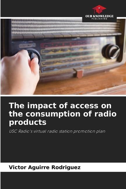 The impact of access on the consumption of radio products: USC Radios virtual radio station promotion plan