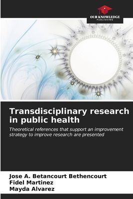 Transdisciplinary research in public health: Theoretical references that support an improvement strategy to improve research are presented