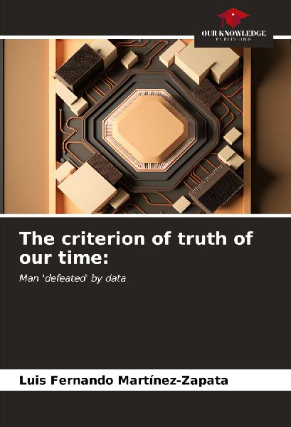 The criterion of truth of our time:: Man defeated by data