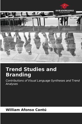 Trend Studies and Branding: Contributions of Visual Language Syntheses and Trend Analyses