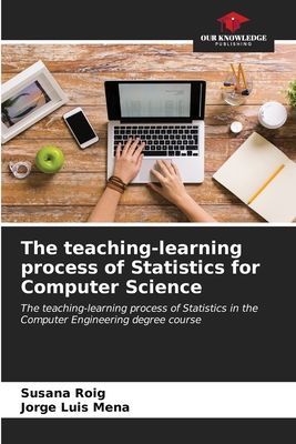The teaching-learning process of Statistics for Computer Science: The teaching-learning process of Statistics in the Computer Engineering degree course
