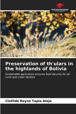 Preservation of thulars in the highlands of Bolivia: Sustainable agriculture ensures food security for all rural and urban families