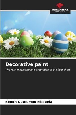 Decorative paint: The role of painting and decoration in the field of art