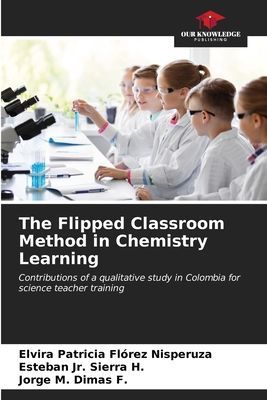 The Flipped Classroom Method in Chemistry Learning: Contributions of a qualitative study in Colombia for science teacher training