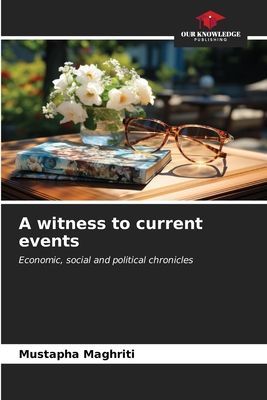 A witness to current events: Economic, social and political chronicles