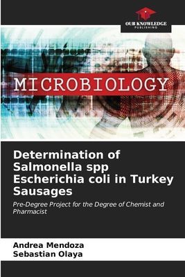 Determination of Salmonella spp Escherichia coli in Turkey Sausages: Pre-Degree Project for the Degree of Chemist and Pharmacist