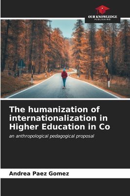 The humanization of internationalization in Higher Education in Co: an anthropological pedagogical proposal