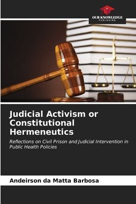 Judicial Activism or Constitutional Hermeneutics: Reflections on Civil Prison and Judicial Intervention in Public Health Policies