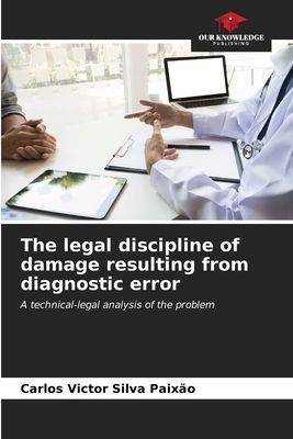 The legal discipline of damage resulting from diagnostic error: A technical-legal analysis of the problem