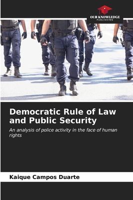 Democratic Rule of Law and Public Security: An analysis of police activity in the face of human rights